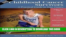 Read Now Childhood Cancer Survivors: A Practical Guide to Your Future (Childhood Cancer Guides)