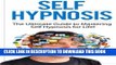 Read Now Self Hypnosis: The Ultimate Guide to Mastering Self Hypnosis for Life in 30 Minutes or