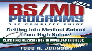 Ebook BS/MD Programs-The Complete Guide: Getting into Medical School from High School by Johnson