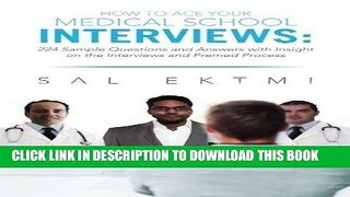 Ebook How to Ace Your Medical School Interviews: 224 Sample Questions and Answers with Insight on