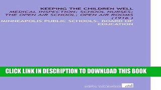 Ebook Keeping the Children Well: Medical Inspection; School Nurses; the Open Air School; Open Air