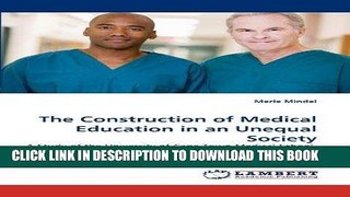 Ebook The Construction of Medical Education in an Unequal Society: A Study of the University of