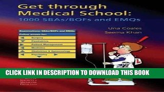 Ebook Get Through Medical School: 1000 SBAs/BOFs and EMQs by Coales Una F Khan Seema (2002-11-25)