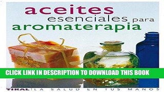 Read Now Aceites esenciales para aromaterapia/ The Illustrated Encyclopedia of Essential Oils: