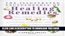 Read Now The Illustrated Encyclopedia of Healing Remedies: Over 1,000 Natural Remedies for the