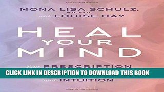Read Now Heal Your Mind: Your Prescription for Wholeness through Medicine, Affirmations, and