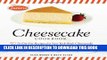 [New] Ebook Junior s Cheesecake Cookbook: 50 To-Die-For Recipes of New York-Style Cheesecake Free