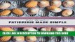 [New] Ebook Patisserie Made Simple: From Macarons to Millefeuille and more Free Online