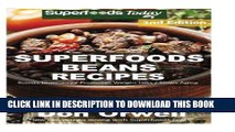 Read Now Superfoods Beans Recipes: Over 55 Quick   Easy Gluten Free Low Cholesterol Whole Foods