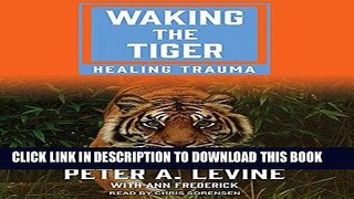 Read Now Waking the Tiger: Healing Trauma Download Book