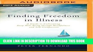 Read Now Finding Freedom in Illness: A Guide To Cultivating Deep Well-Being through Mindfulness