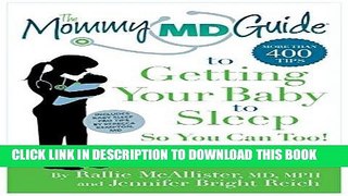 Read Now The Mommy MD Guide to Getting Your Baby to Sleep So You Can Too!: Tips that 38 Doctors