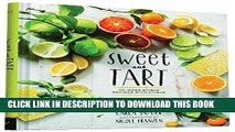 [New] Ebook Sweet and Tart: 70 Irresistible Recipes with Citrus Free Online