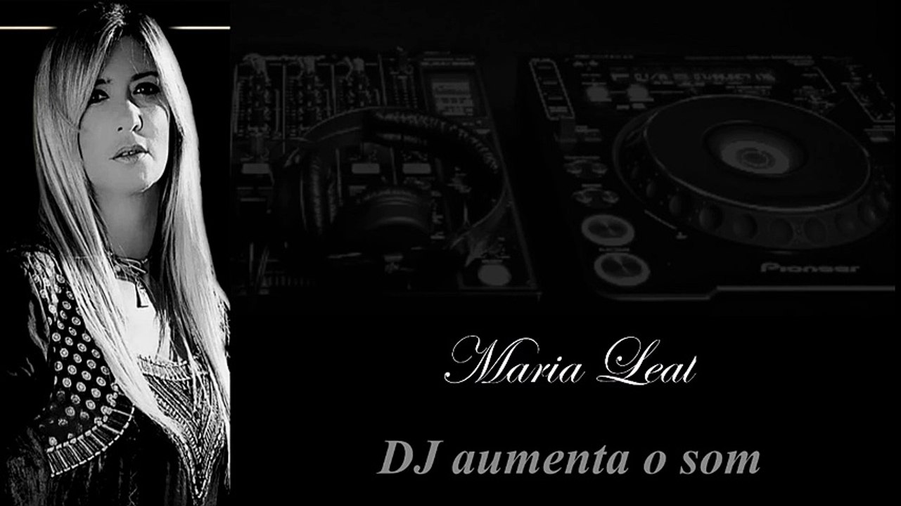 Maria Leal - DJ Aumenta o Som- Zetuga