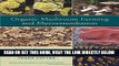[EBOOK] DOWNLOAD Organic Mushroom Farming and Mycoremediation: Simple to Advanced and Experimental