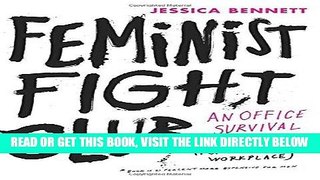 [EBOOK] DOWNLOAD Feminist Fight Club: An Office Survival Manual for a Sexist Workplace READ NOW