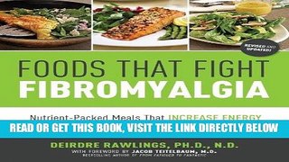 [EBOOK] DOWNLOAD Foods that Fight Fibromyalgia: Nutrient-Packed Meals That Increase Energy, Ease