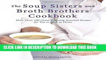Best Seller The Soup Sisters and Broth Brothers Cookbook: More than 100 Heart-Warming Seasonal