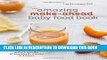 Ebook The Amazing Make-Ahead Baby Food Book: Make 3 Months of Homemade Purees in 3 Hours Free Read