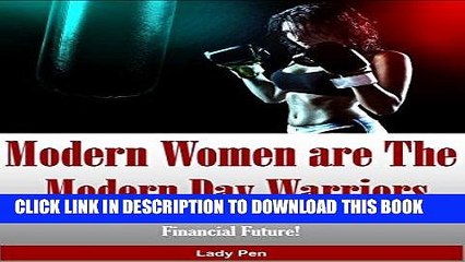 [PDF] Modern Women are the Modern Day Warriors: Step Up and Take Control of You Financial Future!