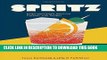 Ebook Spritz: Italy s Most Iconic Aperitivo Cocktail, with Recipes Free Read