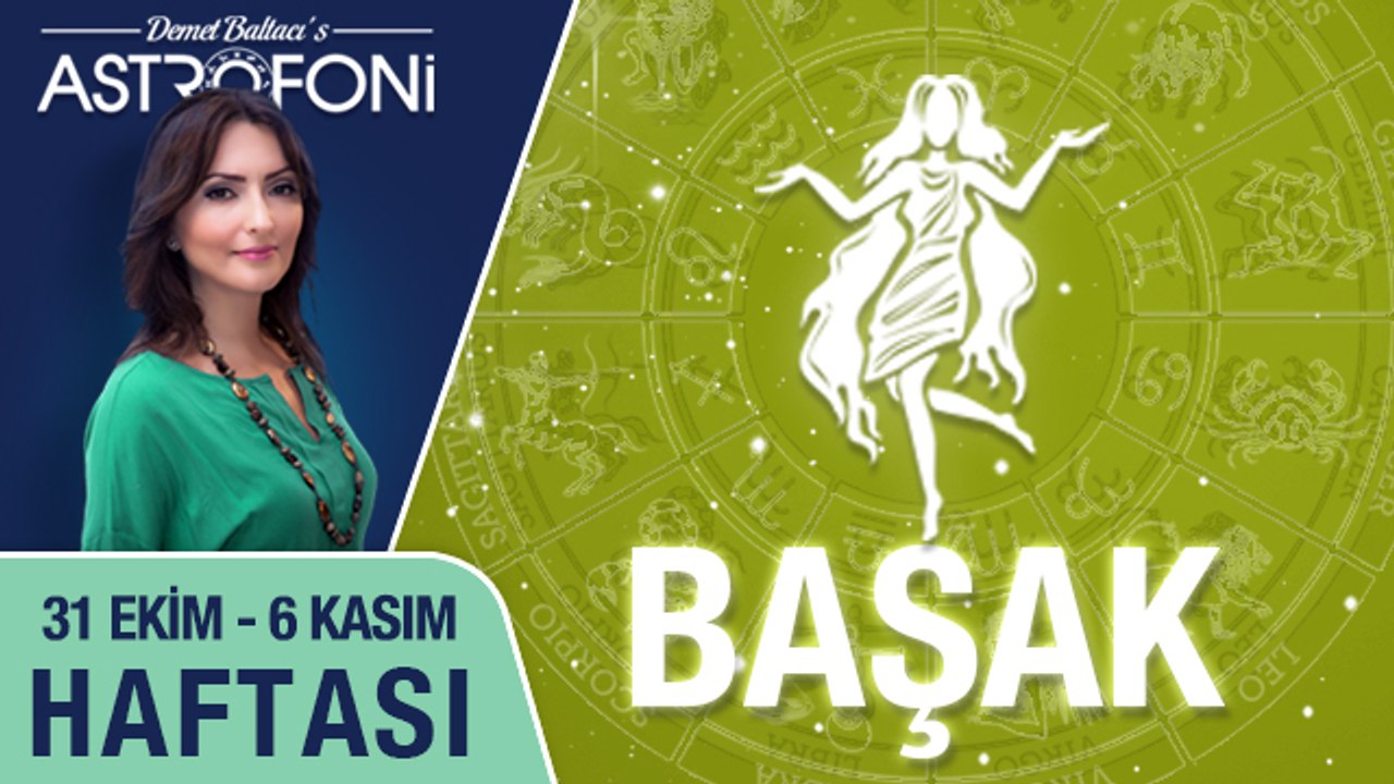 BAŞAK burcu haftalık yorumu 31 Ekim - 06 Kasım 2016