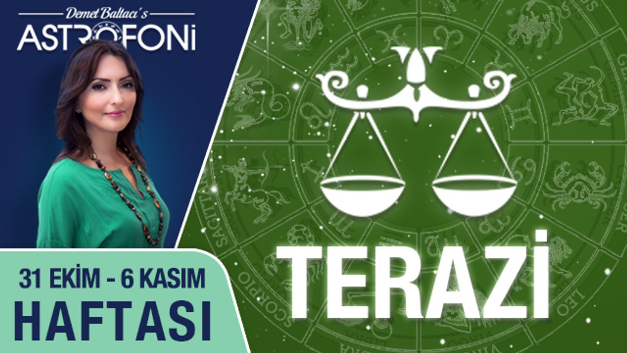 TERAZİ burcu haftalık yorumu 31 Ekim - 06 Kasım 2016