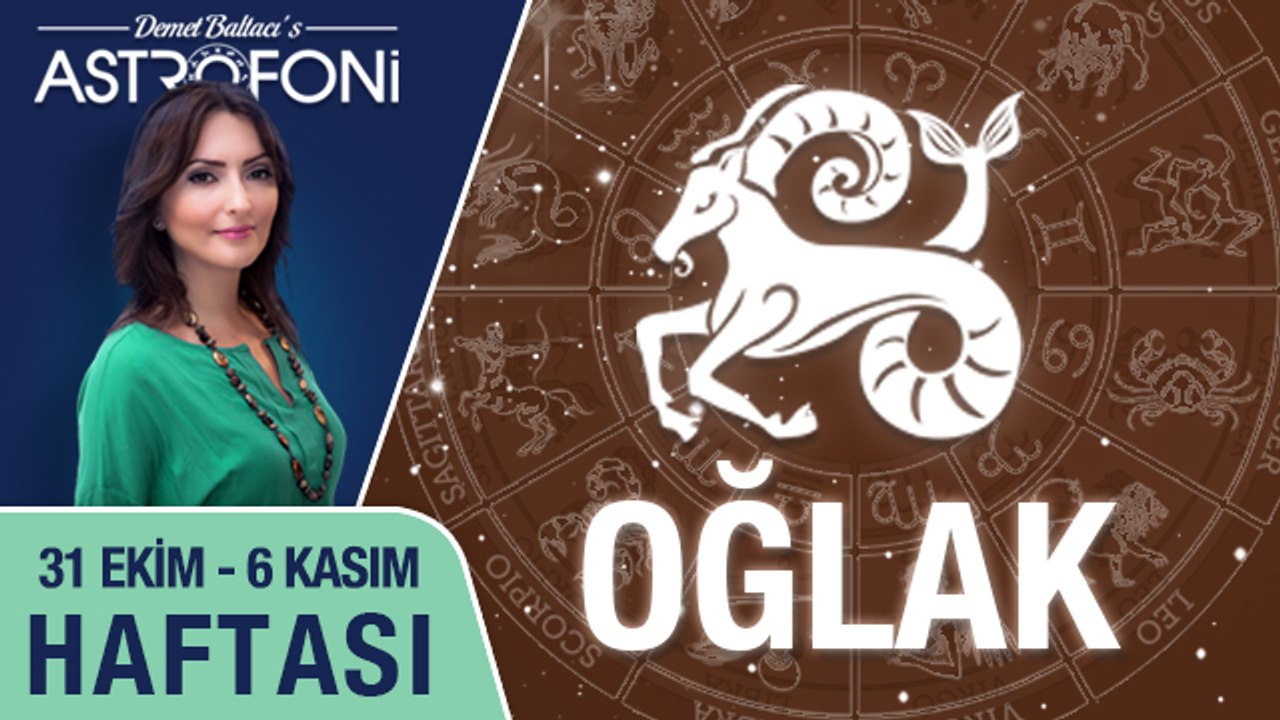 OĞLAK burcu haftalık yorumu 31 Ekim - 06 Kasım 2016