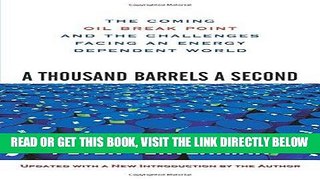 [Free Read] A Thousand Barrels a Second: The Coming Oil Break Point and the Challenges Facing an