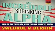 [Free Read] The Incredible Shrinking Alpha: And What You Can Do to Escape Its Clutches Free Online