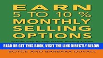 [Free Read] Earn 5 to 10% Monthly Selling Options: Specific Step-By-Step Wealth Building System