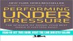 [Free Read] Performing Under Pressure: The Science of Doing Your Best When It Matters Most Free
