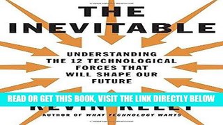 [Free Read] The Inevitable: Understanding the 12 Technological Forces That Will Shape Our Future