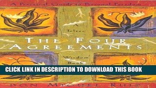 Ebook The Four Agreements: A Practical Guide to Personal Freedom (A Toltec Wisdom Book) Free