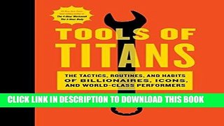 Ebook Tools of Titans: The Tactics, Routines, and Habits of Billionaires, Icons, and World-Class