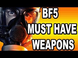 ►BF5 "must have" weapons