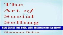 [Free Read] The Art of Social Selling: Finding and Engaging Customers on Twitter, Facebook,
