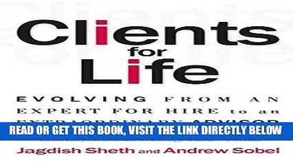 [Free Read] Clients for Life: Evolving from an Expert-for-Hire to an Extraordinary Adviser Free