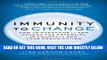 [Free Read] Immunity to Change: How to Overcome It and Unlock the Potential in Yourself and Your