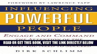 [Free Read] Influencing Powerful People : Engage and Command the Attention of the Decision-Makers