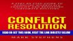 [Free Read] Conflict Resolution: A step by step guide to handling workplace conflict and resoling