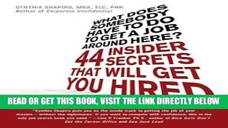 [Free Read] What Does Somebody Have to Do to Get A Job Around Here?: 44 Insider Secrets That Will