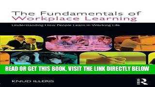 [Free Read] The Fundamentals of Workplace Learning: Understanding How People Learn in Working Life
