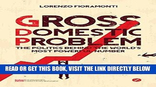 [Free Read] Gross Domestic Problem: The Politics Behind the World s Most Powerful Number (Economic