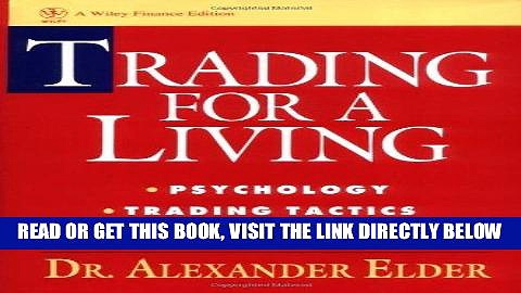 [Free Read] Trading for a Living: Psychology, Trading Tactics, Money Management Full Online