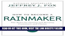 [Free Read] How to Become a Rainmaker: The Rules for Getting and Keeping Customers and Clients