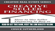 [Free Read] Creative Seller Financing: How to Use Seller Financing to Buy or Sell Any Real Estate