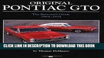 Read Now Original Pontiac GTO: The Restorer s Guide 1964-1974 (Original Series) PDF Book