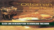 Read Now The Ottoman Kitchen: Modern Recipes from Turkey, Greece, the Balkans, Lebanon, and Syria