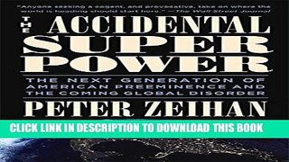 Ebook The Accidental Superpower: The Next Generation of American Preeminence and the Coming Global